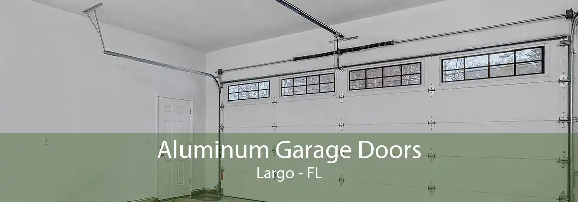 Aluminum Garage Doors Largo - FL