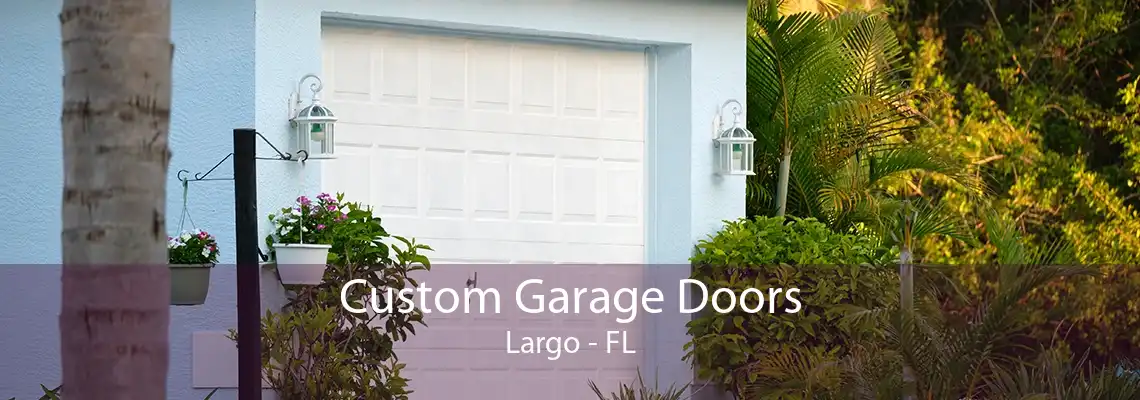 Custom Garage Doors Largo - FL