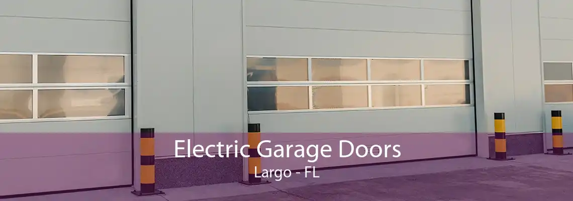 Electric Garage Doors Largo - FL