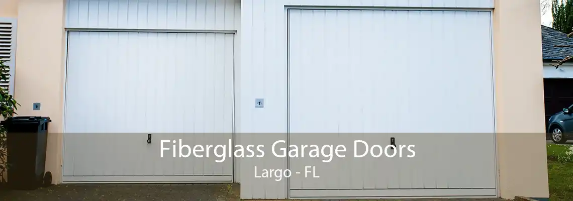 Fiberglass Garage Doors Largo - FL