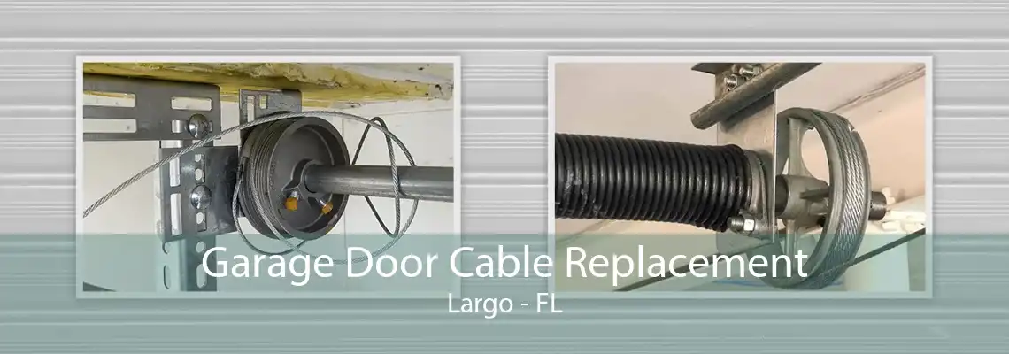 Garage Door Cable Replacement Largo - FL