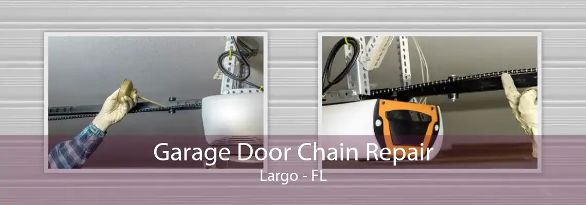 Garage Door Chain Repair Largo - FL