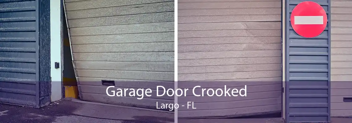 Garage Door Crooked Largo - FL