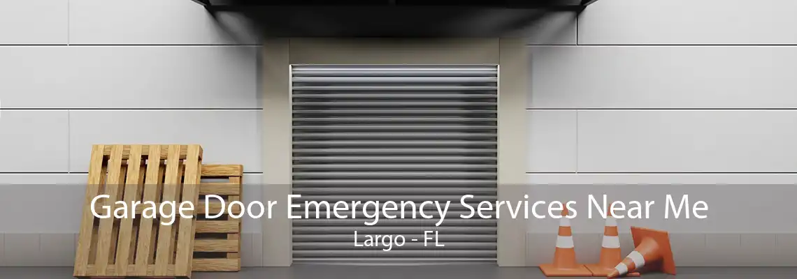 Garage Door Emergency Services Near Me Largo - FL