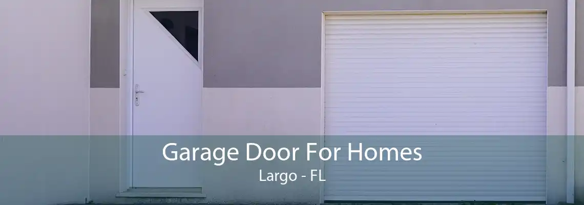 Garage Door For Homes Largo - FL