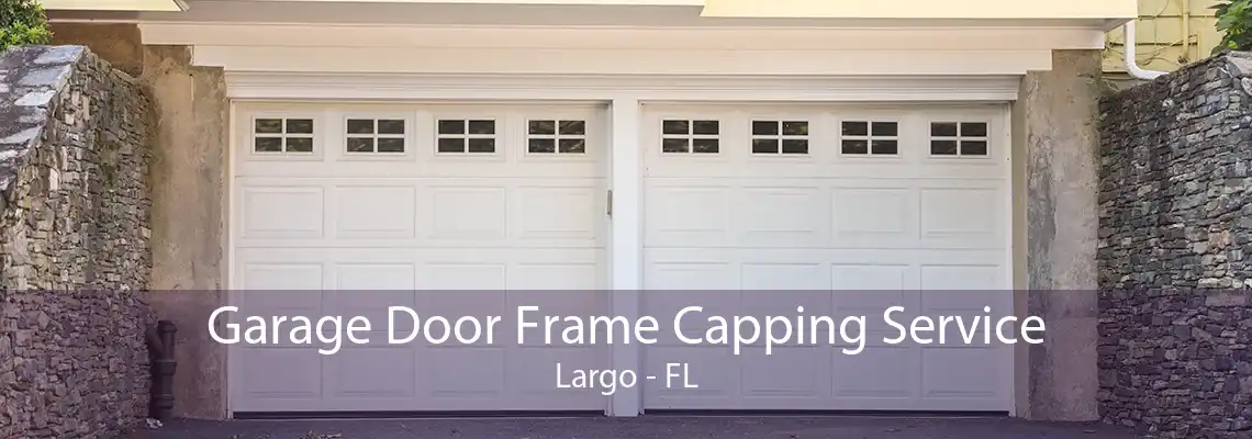 Garage Door Frame Capping Service Largo - FL