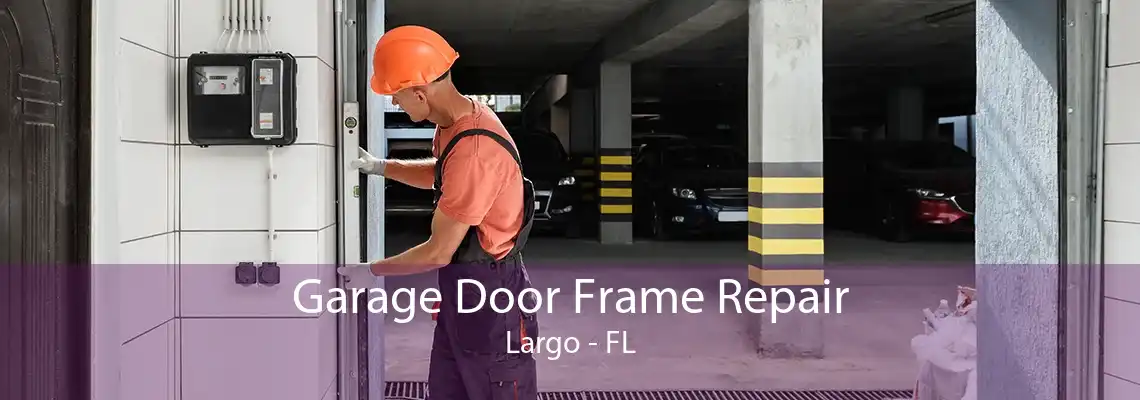 Garage Door Frame Repair Largo - FL