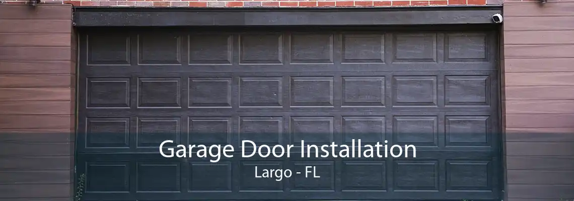 Garage Door Installation Largo - FL