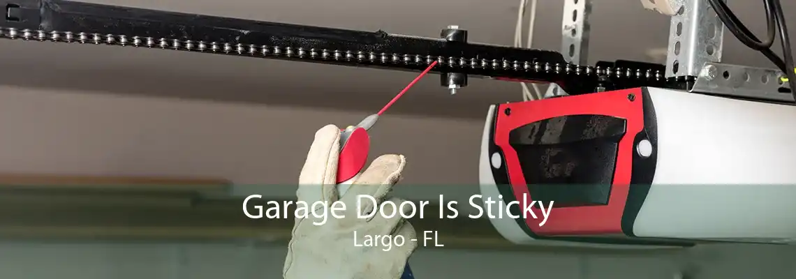 Garage Door Is Sticky Largo - FL