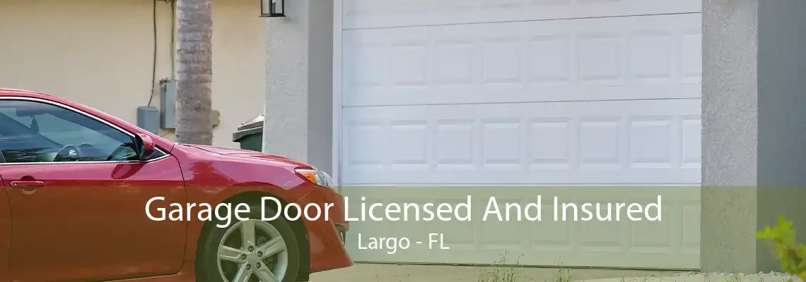 Garage Door Licensed And Insured Largo - FL