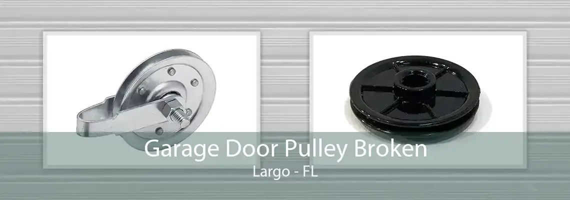 Garage Door Pulley Broken Largo - FL