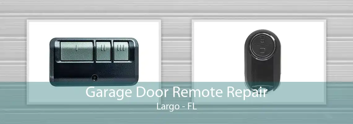 Garage Door Remote Repair Largo - FL