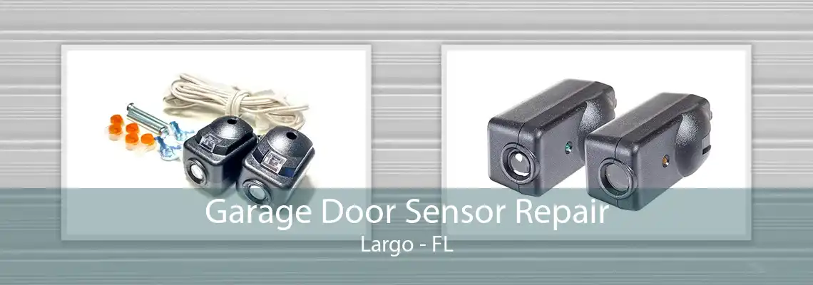 Garage Door Sensor Repair Largo - FL