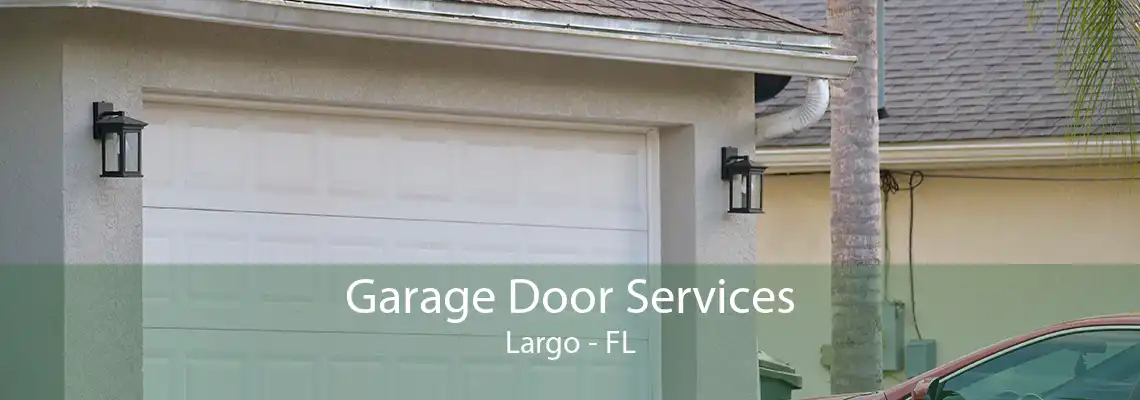 Garage Door Services Largo - FL