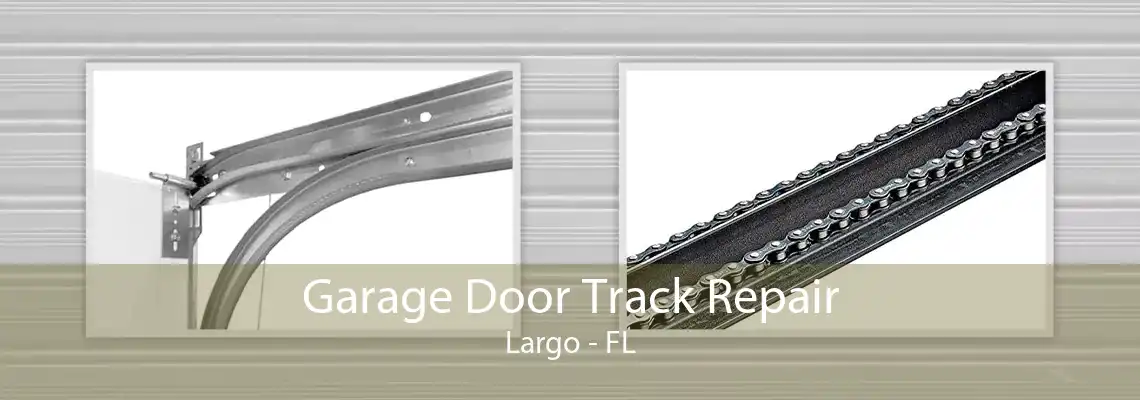 Garage Door Track Repair Largo - FL