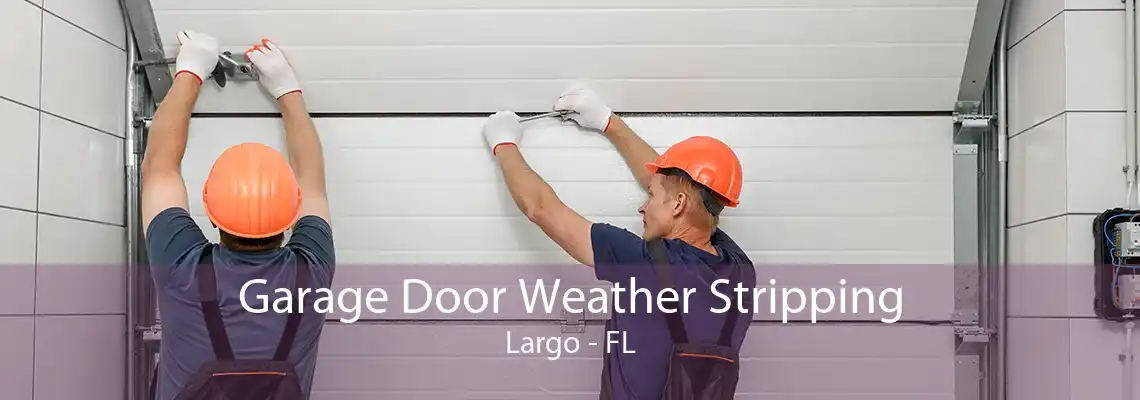 Garage Door Weather Stripping Largo - FL