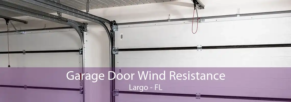 Garage Door Wind Resistance Largo - FL