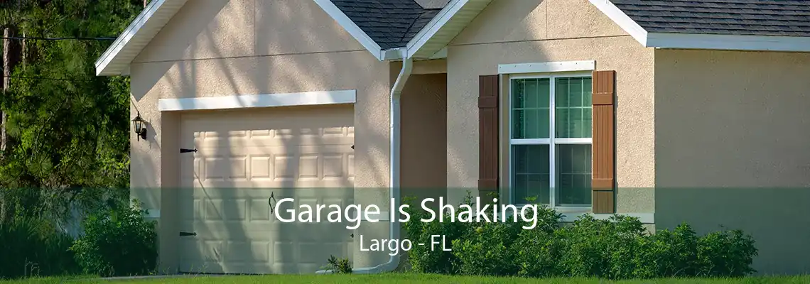 Garage Is Shaking Largo - FL