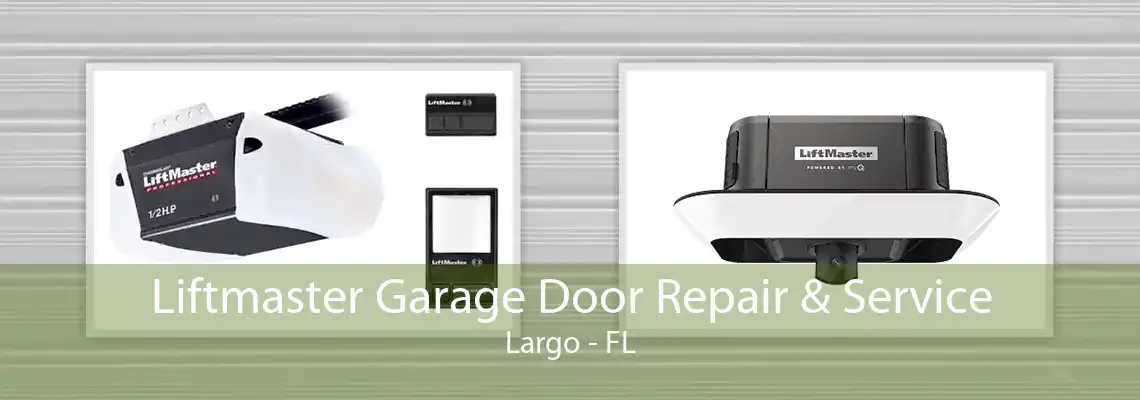 Liftmaster Garage Door Repair & Service Largo - FL