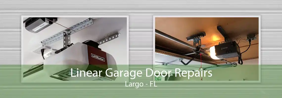 Linear Garage Door Repairs Largo - FL