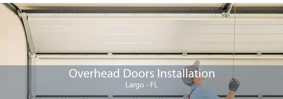 Overhead Doors Installation Largo - FL