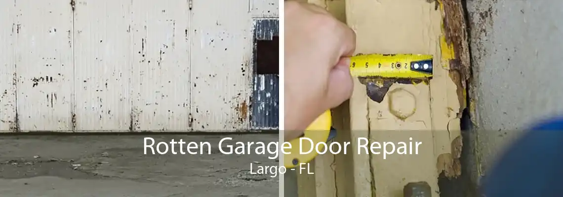 Rotten Garage Door Repair Largo - FL